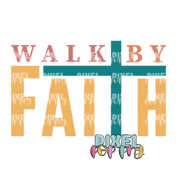 Walk by Faith | Faith Based Sublimation Design | Digital Download | Sublimation Design | Digital PNG